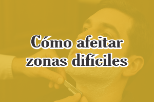 Cómo afeitar zonas difíciles