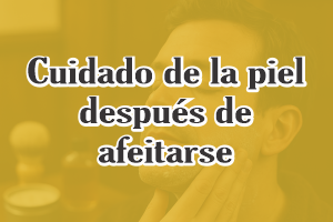 Cuidado de la piel después de afeitarse