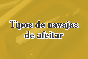 Tipos de navajas de afeitar